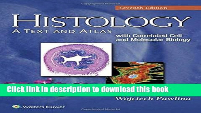 [Popular Books] Histology: A Text and Atlas: With Correlated Cell and Molecular Biology Full Online