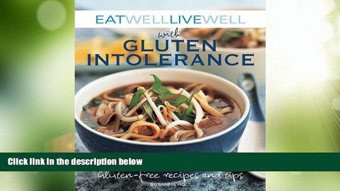 Big Deals  Eat Well Live Well with Gluten Intolerance: Gluten-Free Recipes and Tips  Free Full