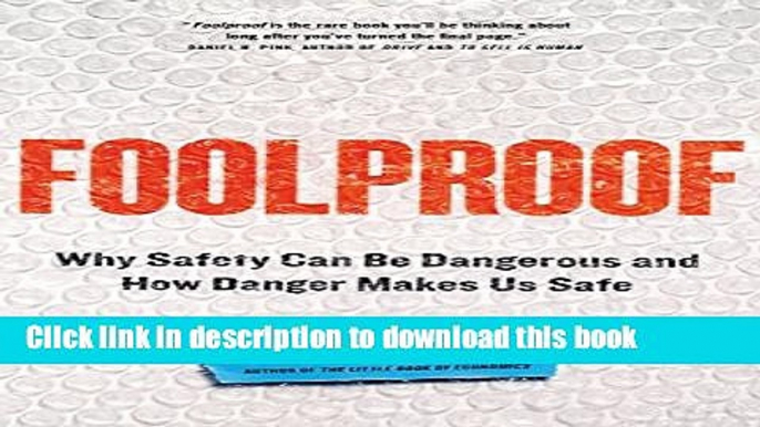 [Popular] Foolproof: Why Safety Can Be Dangerous and How Danger Makes Us Safe Hardcover Collection