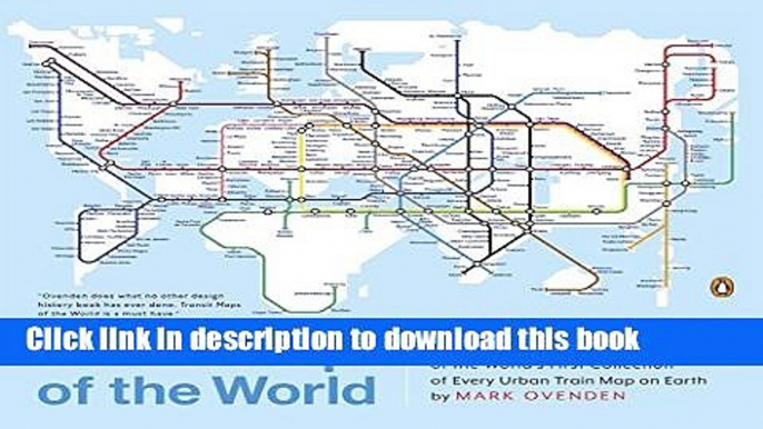 [Popular] Books Transit Maps of the World: Expanded and Updated Edition of the World s First