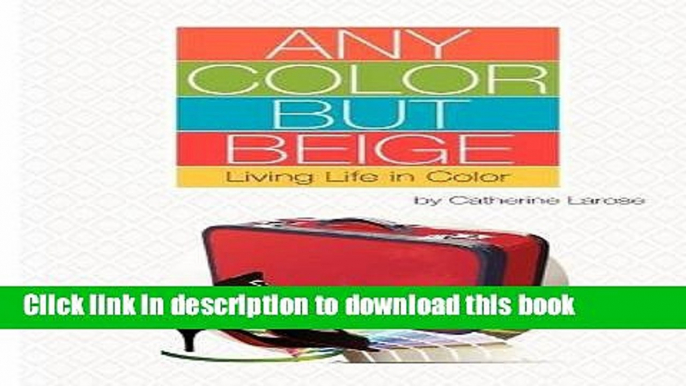 Books Any Color But Beige: Living Life in Color Free Online