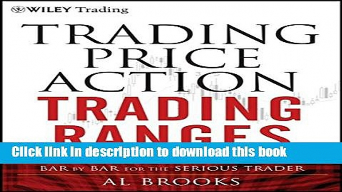 [Popular] Trading Price Action Trading Ranges: Technical Analysis of Price Charts Bar by Bar for