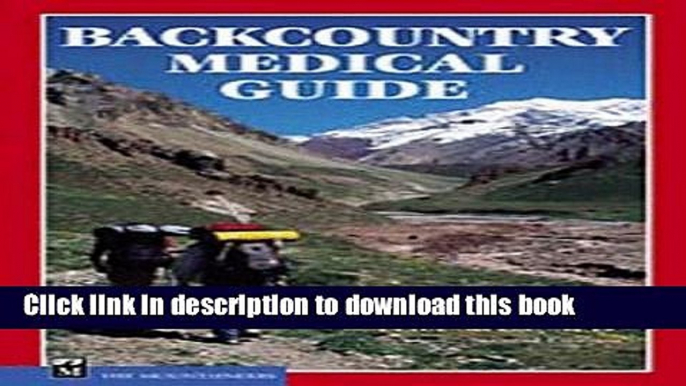 [Popular Books] Backcountry Medical Guide, Second Edition Free Online