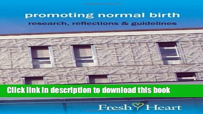 Ebook Promoting Normal Birth: Research, Reflections   Guidelines (American Edition) Full Download