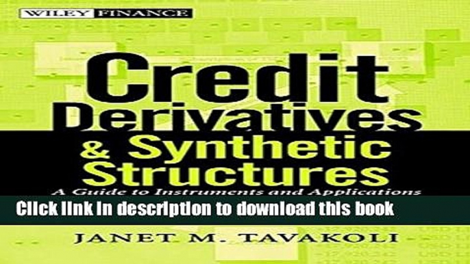 [Popular] Credit Derivatives and Synthetic Structures: A Guide to Instruments and Applications