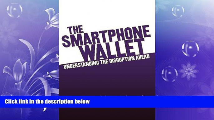 FREE PDF  The SmartPhone Wallet: Understanding the Disruption Ahead  BOOK ONLINE