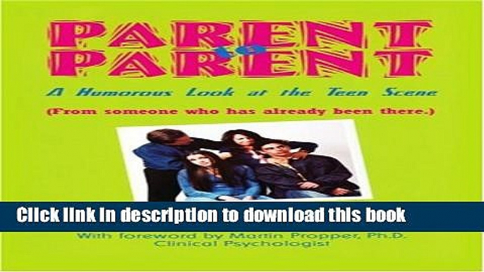 Ebook Parent to Parent: A Humorous Look at the Teen Scene Full Online