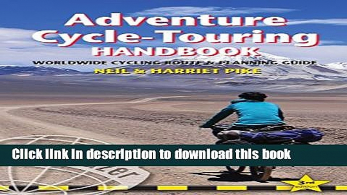 [Download] Adventure Cycle-Touring Handbook: Worldwide Route   Planning Guide Hardcover Online