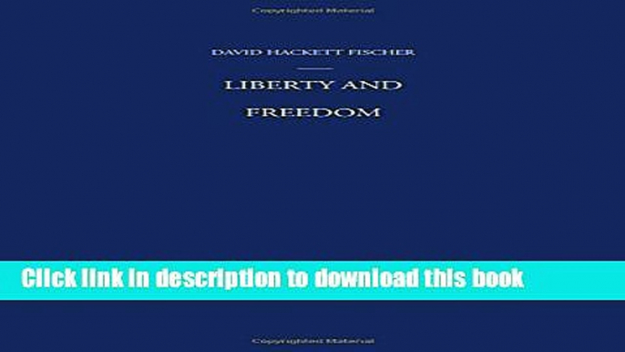 Books Liberty and Freedom: A Visual History of America s Founding Ideas Full Download