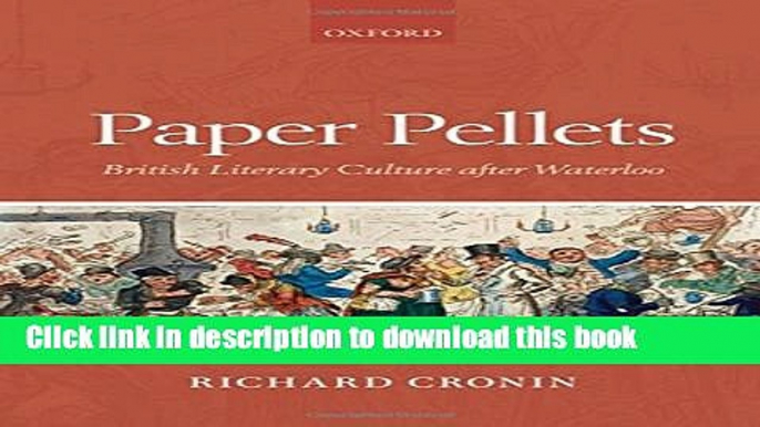 Ebook Paper Pellets: British Literary Culture after Waterloo Free Online