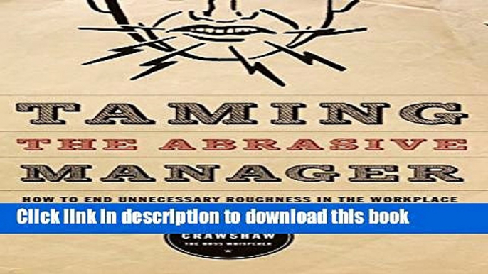 [Popular] Taming the Abrasive Manager: How to End Unnecessary Roughness in the Workplace Paperback