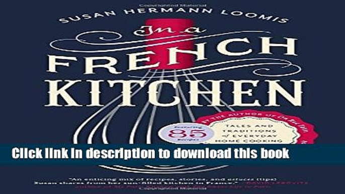 [Popular] In a French Kitchen: Tales and Traditions of Everyday Home Cooking in France Kindle Free