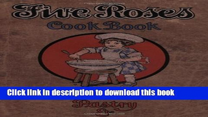 [Popular] The Five Roses Cook Book (Classic Canadian Cookbook Series) Hardcover Free