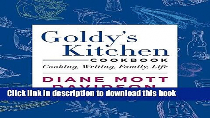 [Popular] Goldy s Kitchen Cookbook: Cooking, Writing, Family, Life Paperback Free