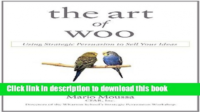 [Popular] The Art of Woo: Using Strategic Persuasion to Sell Your Ideas Paperback Online