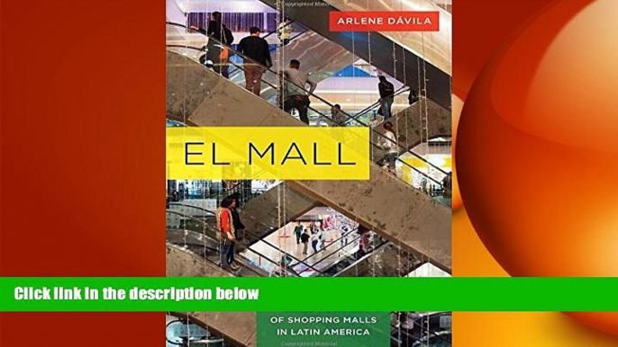 FREE PDF  El Mall: The Spatial and Class Politics of Shopping Malls in Latin America  DOWNLOAD