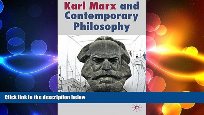 there is  Karl Marx and Contemporary Philosophy