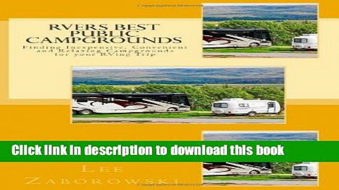 [Download] RVers BEST PUBLIC CAMPGROUNDS: Finding Inexpensive, Convenient and Relaxing Campgrounds