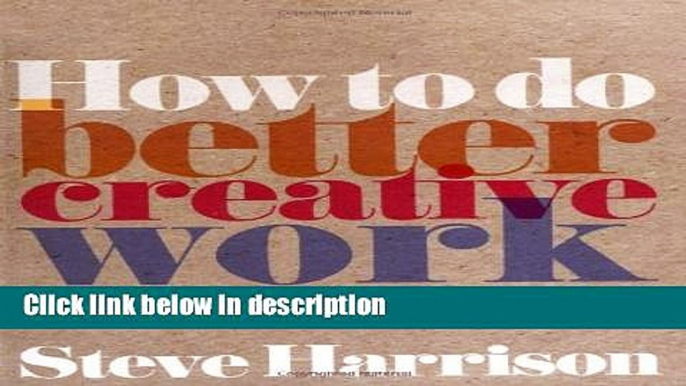 Download How to do better creative work (Prentice Hall Business) Full Online