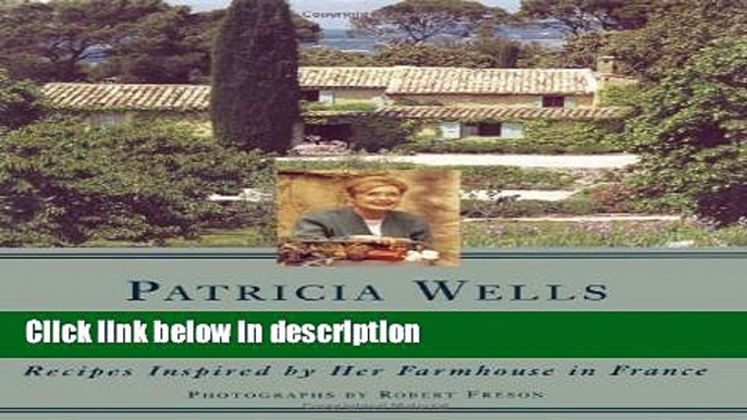 [PDF] Patricia Wells at Home in Provence: Recipes Inspired by Her Farmhouse in France Full Online