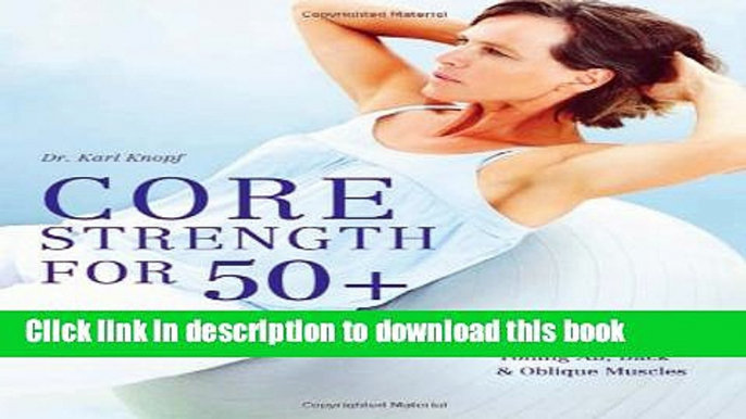 [PDF] Core Strength for 50+: A Customized Program for Safely Toning Ab, Back, and Oblique Muscles