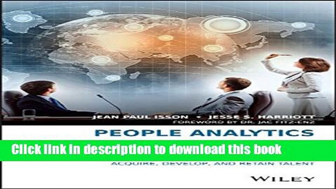 Download People Analytics in the Era of Big Data: Changing the Way You Attract, Acquire, Develop,