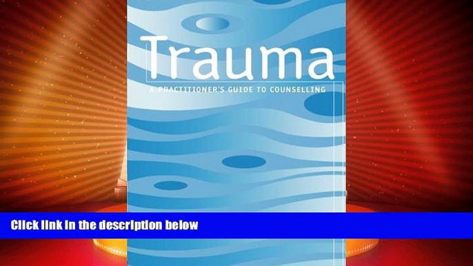 Must Have  Trauma: A Practitioner s Guide to Counselling  READ Ebook Online Free