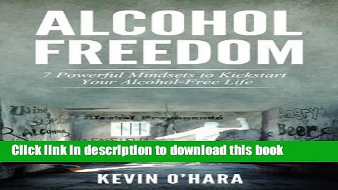 Ebook Alcohol Freedom: 7 Powerful Mindsets to Kickstart Your Alcohol-Free Journey! Free Online