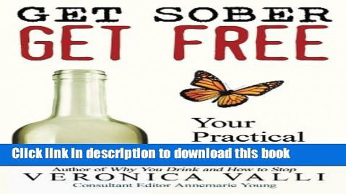 Ebook Get Sober, Get Free: Your Practical Guide Free Online