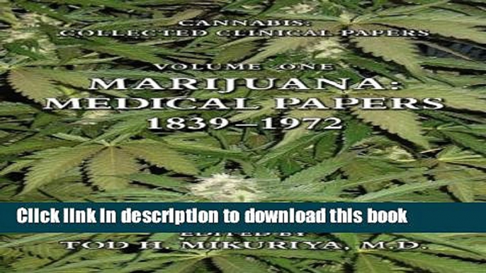 Ebook Marijuana: Medical Papers, 1839-1972 (Cannabis: Collected Clinical Papers) Free Online