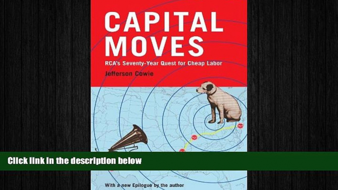 FREE PDF  Capital Moves: RCA s Seventy-Year Quest for Cheap Labor (with a New Epilogue) READ ONLINE