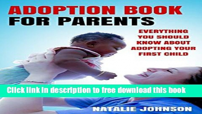 [Full] Adoption Book For Parents: Everything You Should Know About Adopting Your First Child