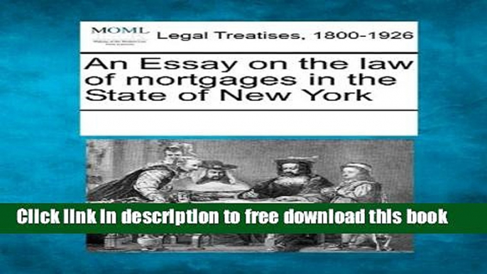 [Full] An Essay on the Law of Mortgages in the State of New York Online New