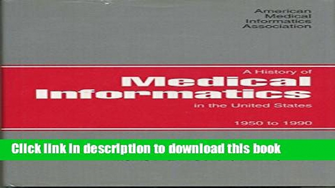 Download A History of Medical Informatics in the United States, 1950 to 1990 [Free Books]