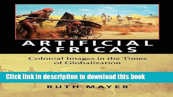 Ebook Artificial Africas: Colonial Images in the Times of Globalization Free Online