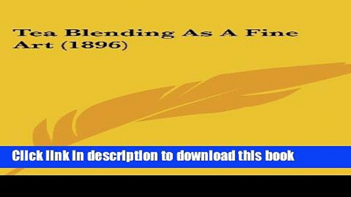 Ebook Tea Blending as a Fine Art (1896) Free Online