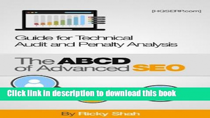 [Read PDF] SEO 2013: The ABCD of Advanced SEO 2013- Guide for Technical Audit and Penalty Analysis