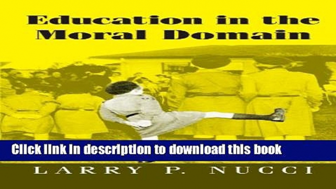 [Popular Books] Education in the Moral Domain Free Online