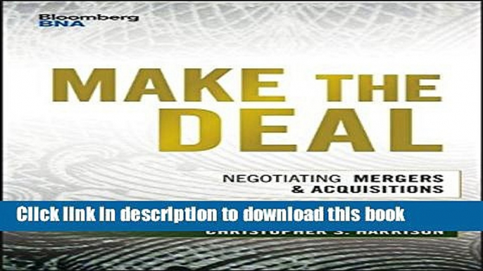 [PDF] Make the Deal: Negotiating Mergers and Acquisitions (Bloomberg Financial) [Free Books]