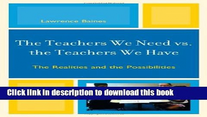 [Popular Books] The Teachers We Need vs. the Teachers We Have: The Realities and the Possibilities