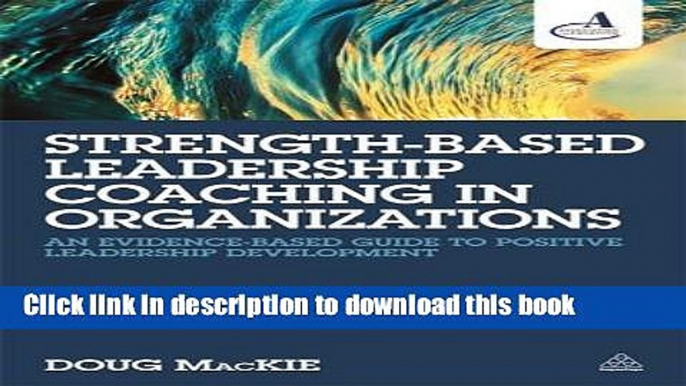 [Popular] Books Strength-Based Leadership Coaching in Organizations: An Evidence-Based Guide to