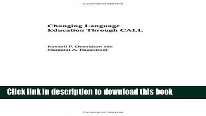 [Popular Books] Changing Language Education Through CALL (Routledge Studies in Computer Assisted