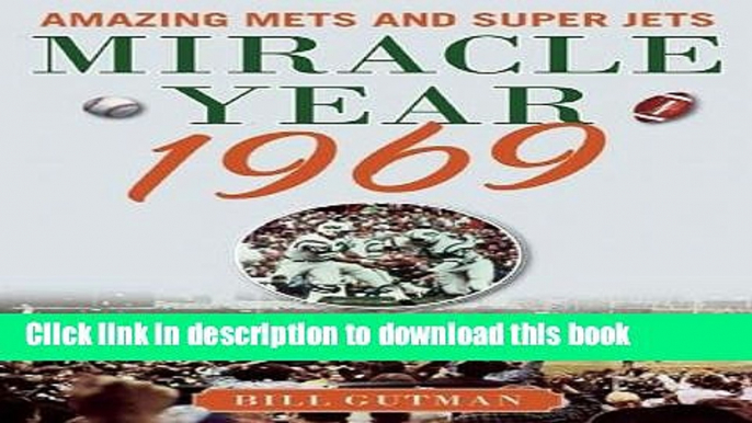 [PDF] Miracle Year 1969: Amazing Mets and Super Jets Book Online