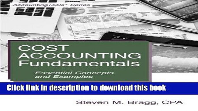 Cost Accounting Fundamentals: Fourth Edition: Essential Concepts and Examples For Free