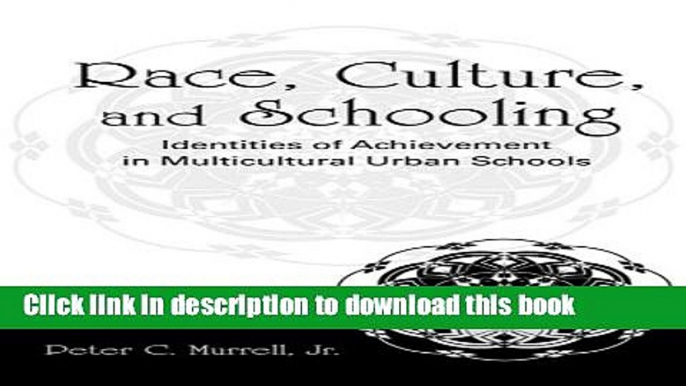 Books Race, Culture, and Schooling: Identities of Achievement in Multicultural Urban Schools