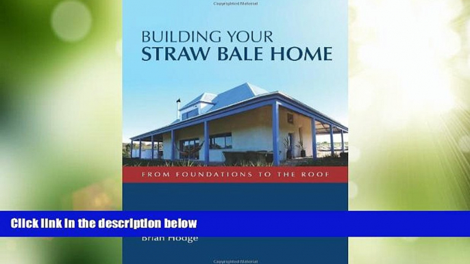 READ FREE FULL  Building Your Straw Bale Home: From Foundations to the Roof (Landlinks Press)