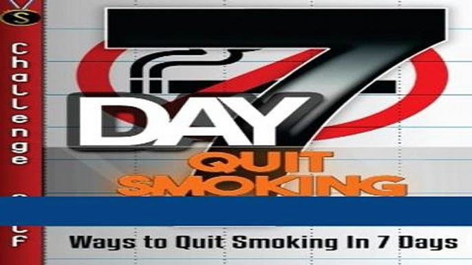 [Download] 7-Day Quit Smoking Challenge: Ways to Quit Smoking In 7 Days (Challenge Self) Full