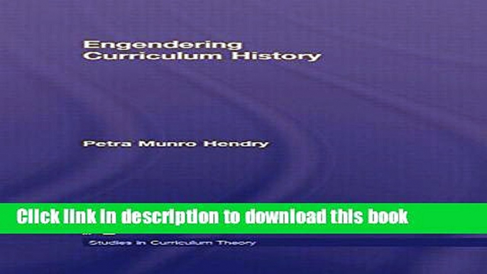 [Popular Books] Engendering Curriculum History (Studies in Curriculum Theory Series) Full