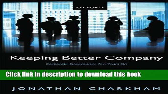 [Read PDF] Keeping Better Company: Corporate Governance Ten Years On Ebook Free