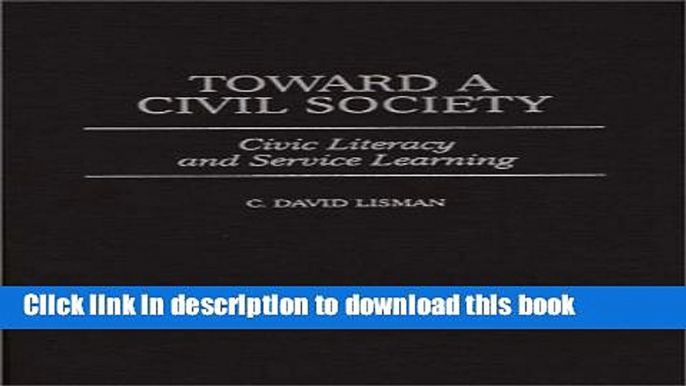 [Popular Books] Toward a Civil Society: Civic Literacy and Service Learning Free